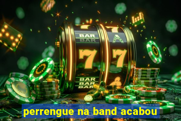 perrengue na band acabou